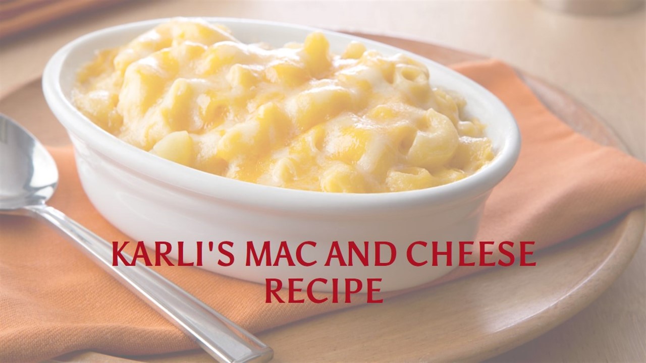 Karli Harvey Mac and Cheese Recipe